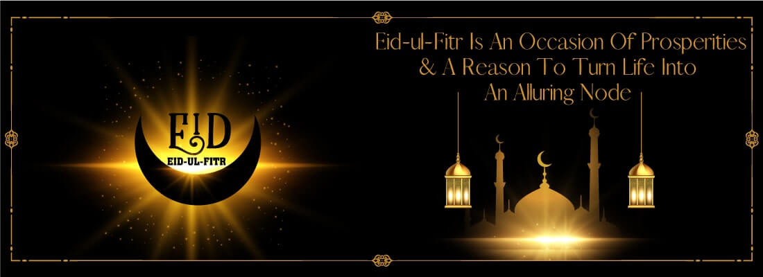 Eid-ul-Fitr Is An Occasion Of Prosperities